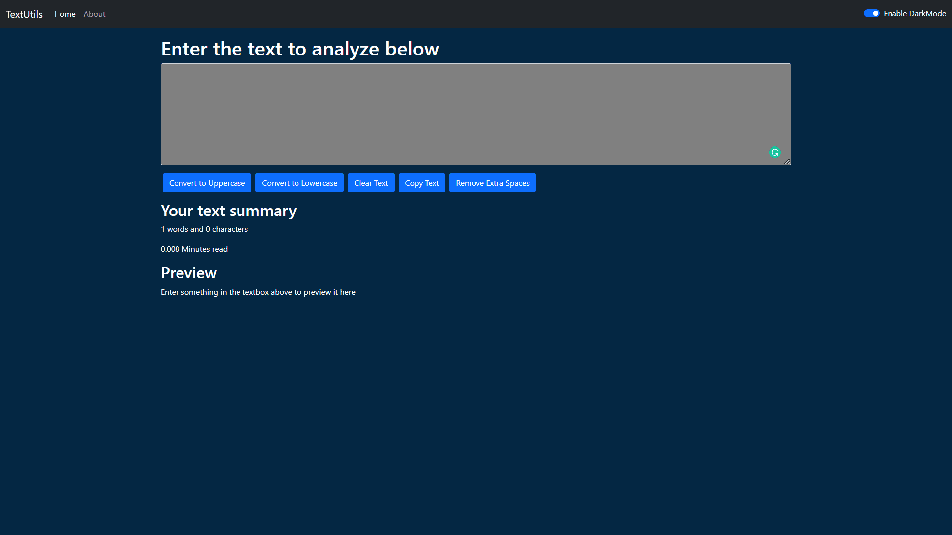 TextUtils is a React.js application to format your text by Capitalizing and other formatting options. It provides features like word count and time takes to read the paragraph, It is an open-source application